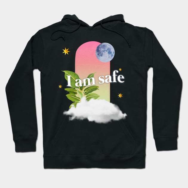 I Am Safe | Affirmation Hoodie by gisselbatres